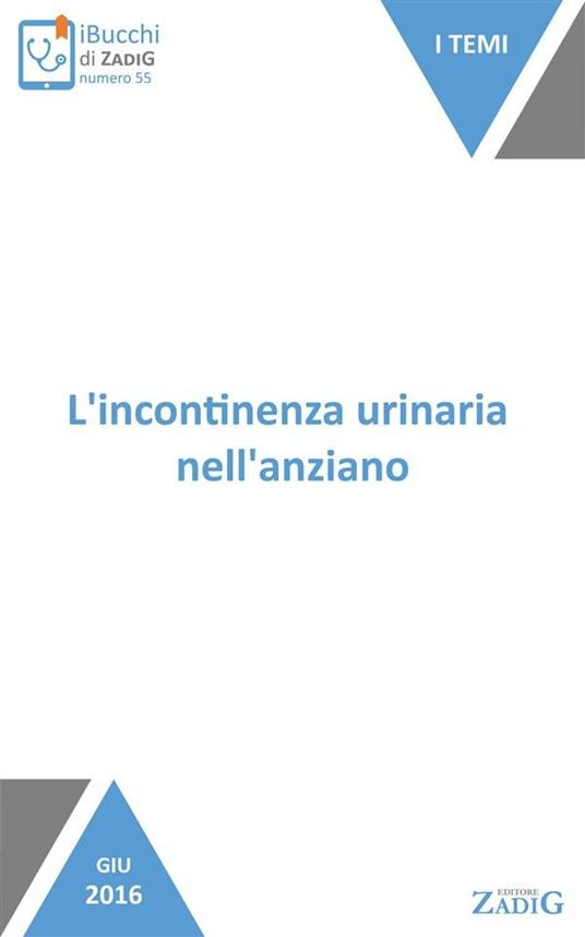 L' incontinenza urinaria nell'anziano. Un problema molto diffuso - Paola Di Giulio - ebook