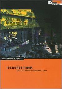 Iperurbs, Roma. Visioni di conflitto e di mutamenti urbani - copertina