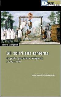 Gli sbirri alla lanterna. La plebe giacobina bolognese (1792-1797) - Valerio Evangelisti - copertina
