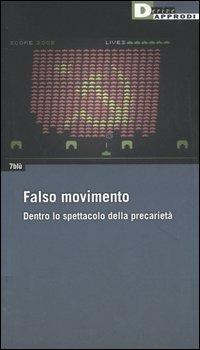 Falso movimento. Dentro lo spettacolo della precarietà - 7blù - copertina