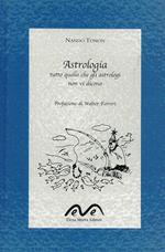 Astrologia. Tutto quello che gli astrologi non vi dicono