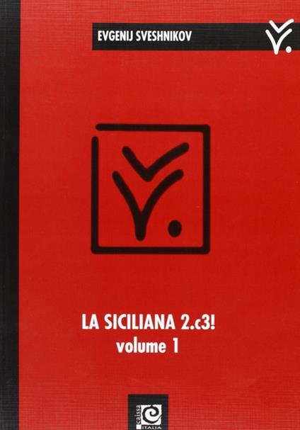 La siciliana 2.c3!. Vol. 1 - Evgenij Sveshnikov - copertina