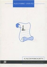 Scacchi manoscritti. Raccolta di antichi documenti scacchistici europei - Alessandro Sanvito - copertina