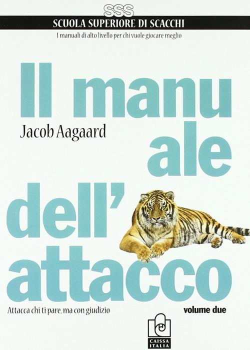 Il manuale dell'attacco. Vol. 2 - Jacob Aagaard - copertina