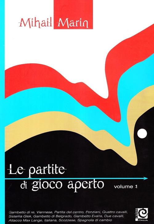 Le partite di gioco aperto. Vol. 1 - Mihail Marin - copertina