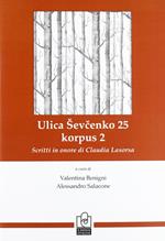 Illica Shevchenko 25, korpus 2. Scritti in onore di Claudia Lasorsa. Ediz. italiana e russa
