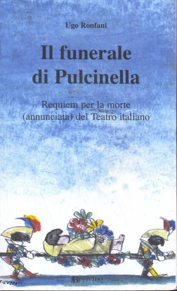 Il funerale di Pulcinella. Requiem per la morte (annunciata) del Teatro italiano