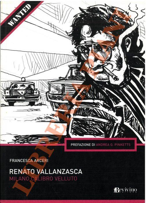 Renato Vallanzasca. Milano calibro velluto
