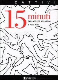 Quindici minuti. Ballate per assassini - Fabio Alcini - 3