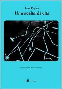 Una scelta di vita - Luca Pagliari - copertina