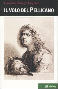 Il volo del pellicano - Giovanni Francesco Carpeoro - copertina