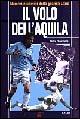 Il volo dell'aquila. Numeri e uomini della grande Lazio - Marco Filacchione - copertina