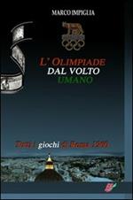 L' Olimpiade dal volto umano. Tutti i giochi di Roma 1960