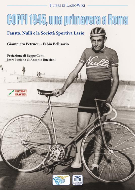 Coppi 1945, una primavera a Roma. Fausto, Nulli e la Società Sportiva Lazio - Giampiero Petrucci,Fabio Bellisario - copertina