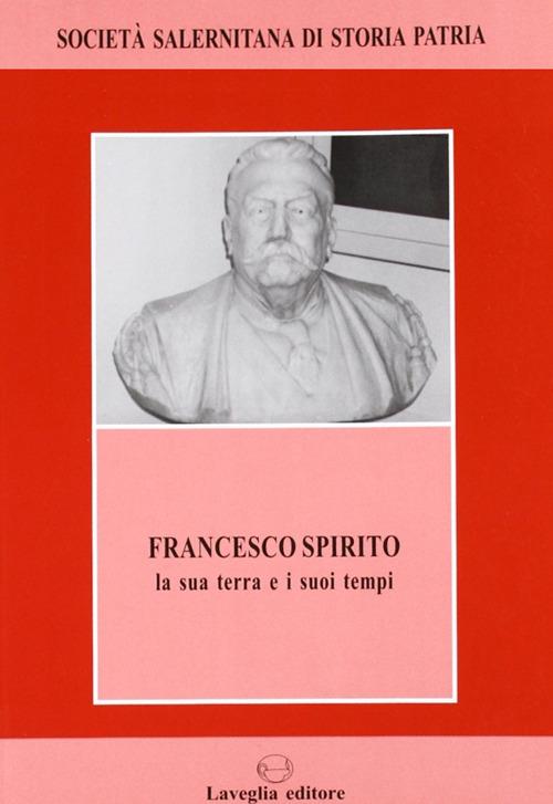 Francesco Spirito. La sua terra e i suoi tempi - copertina
