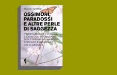 Libro Ossimori, paradossi e altre perle di saggezza. Prontuario di retorica e catalogo di citazioni per esprimersi in modo efficace e incantare chi ascolta Mardy Grothe