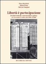 Libertà è partecipazione. Risultati elettorali amministratori e politici nel circondario imolese dal 1946 al 2006