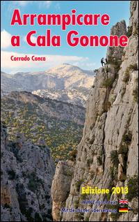 Arrampicare a Cala Gonone. Ediz. italiana, tedesca e inglese - Corrado Conca - copertina
