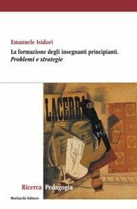 Libro La formazione degli insegnanti principianti. Problemi e strategie Emanuele Isidori