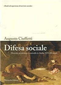 Difesa sociale. Povertà, assistenza e controllo in Italia (XIV-XX secolo) - Augusto Ciuffetti - copertina