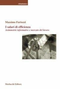 Libro I salari di efficienza. Asimmetrie informative e mercato del lavoro Massimo Furiozzi