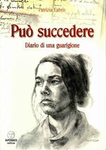 Può succedere. Diario di una guarigione