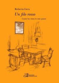 Libro Un filo rosso. cOme ho vinto le mie paure Roberta Gera