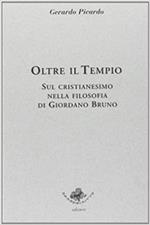 Oltre il tempio. Sul cristianesimo nella filosofia di Giordano Bruno