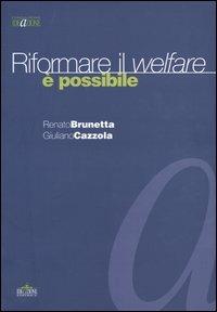 Riformare il welfare è possibile - Renato Brunetta,Giuliano Cazzola - copertina
