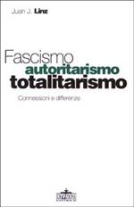 Fascismo, autoritarismo, totalitarismo. Conessioni e differenze