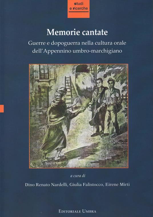 Memorie cantate. Guerre e dopoguerra nella cultura orale dell'Appennino umbro-marchigiano. Nuova ediz. - copertina