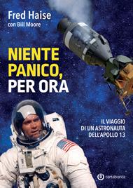 Niente panico, per ora. Il viaggio di un astronauta dell'Apollo 13