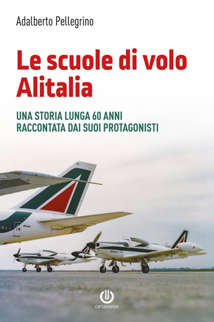 Le Scuole di volo Alitalia - Adalberto Pellegrino - ebook