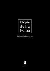 L'elogio della follia. Ediz. limitata - Erasmo da Rotterdam - copertina