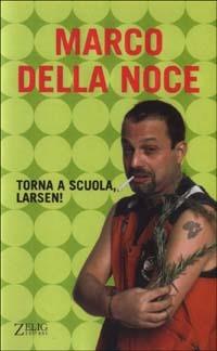 Torna a scuola, Larsen - Marco Della Noce,Carlo Turati - copertina