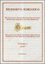 Medioevo Adriatico. Ricerche della Società Internazionale per lo Studio dell'Adriatico nell'Età Medievale (SISAEM) (2007). Vol. 1