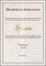 Medioevo Adriatico. Ricerche della Società Internazionale per lo Studio dell'Adriatico nell'Età Medievale (SISAEM) (2010). Vol. 3
