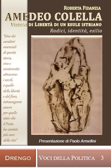 Amedeo Colella. Visioni di libertà di un esule istriano. Radici, identità, esilio - Roberta Fidanzia - copertina