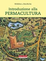 Introduzione alla permacultura. Ediz. illustrata