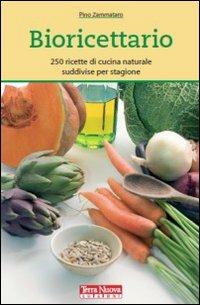 Bioricettario. 250 ricette di cucina naturale suddivise per stagione - Pino Zammataro - copertina