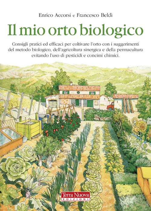 Il mio orto biologico - Enrico Accorsi,Francesco Beldì - copertina