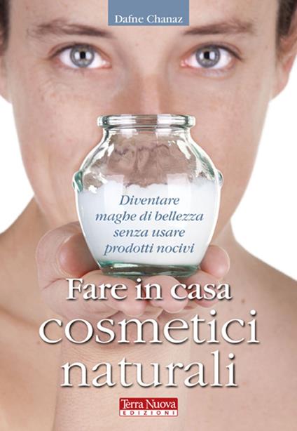 Fare in casa cosmetici naturali - Dafne Chanaz - copertina