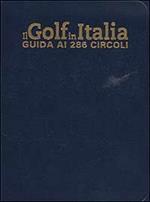Il Golf in Italia. Guida ai 286 circoli