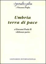 Umbria terra di pace. A Giovanni Paolo II «defensor pacis»