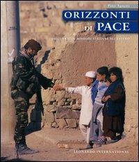 Orizzonti di pace. Dieci anni di missioni italiane all'estero - Pino Agnetti - copertina