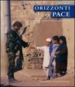 Orizzonti di pace. Dieci anni di missioni italiane all'estero