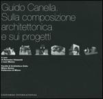 Guido Canella. Sulla composizione architettonica e sui progetti. Catalogo della mostra (Milano, 20 novembre-19 dicembre 2003)