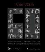 1946-2006. Testimonianze a sessant'anni dal diritto di voto per le donne italiane