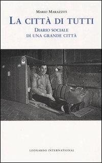 La città di tutti. Diario sociale di una grande città - Mario Marazziti - copertina