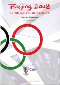 Beijing 2008. Le Olimpiadi di Pechino. Ediz. illustrata - Piero Mei,Giulia Pezzella - copertina